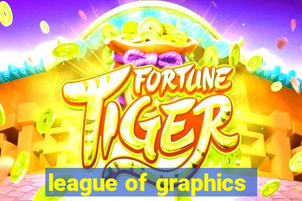 league of graphics